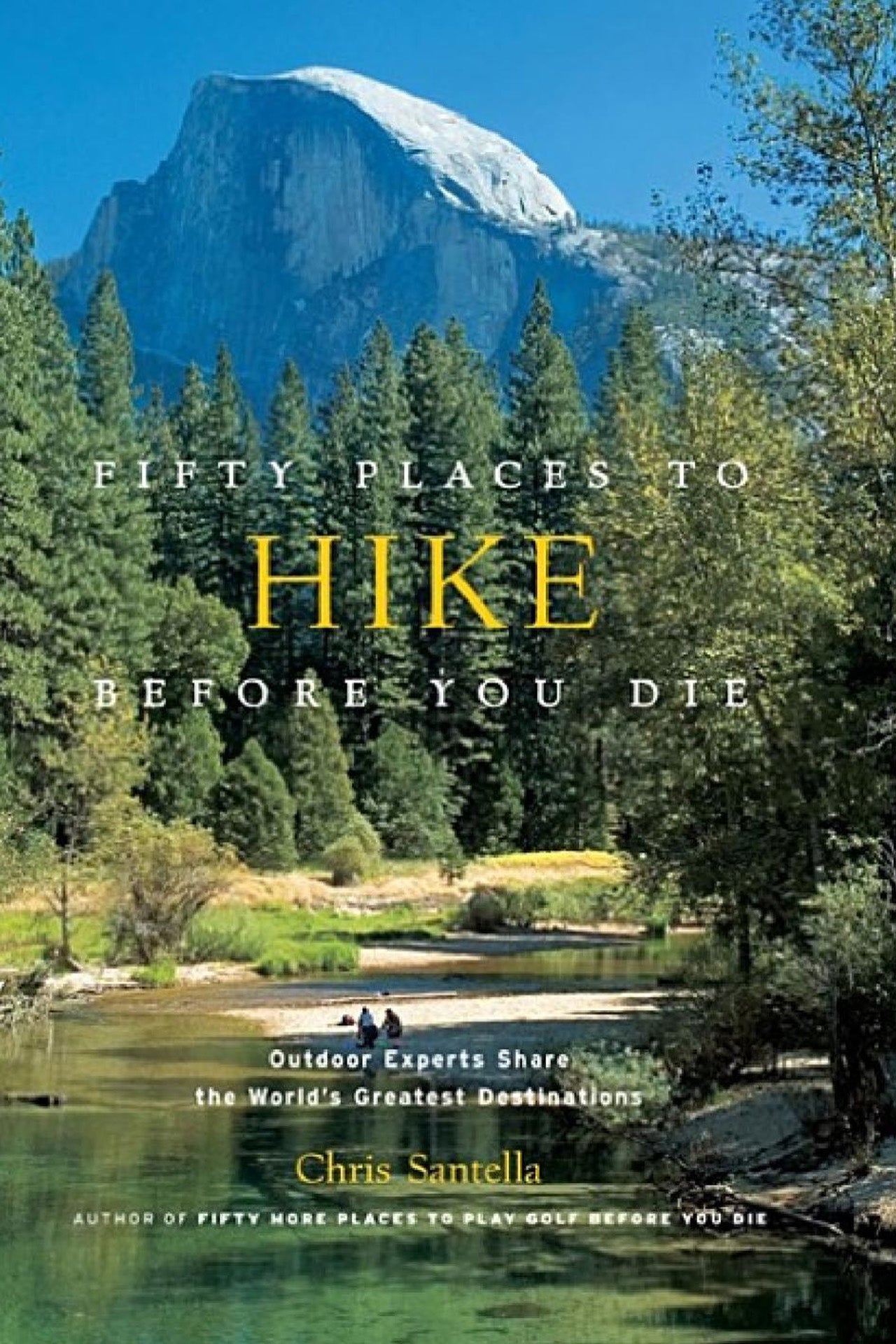 Fifty Places to Hike Before You Die by Chris Santella